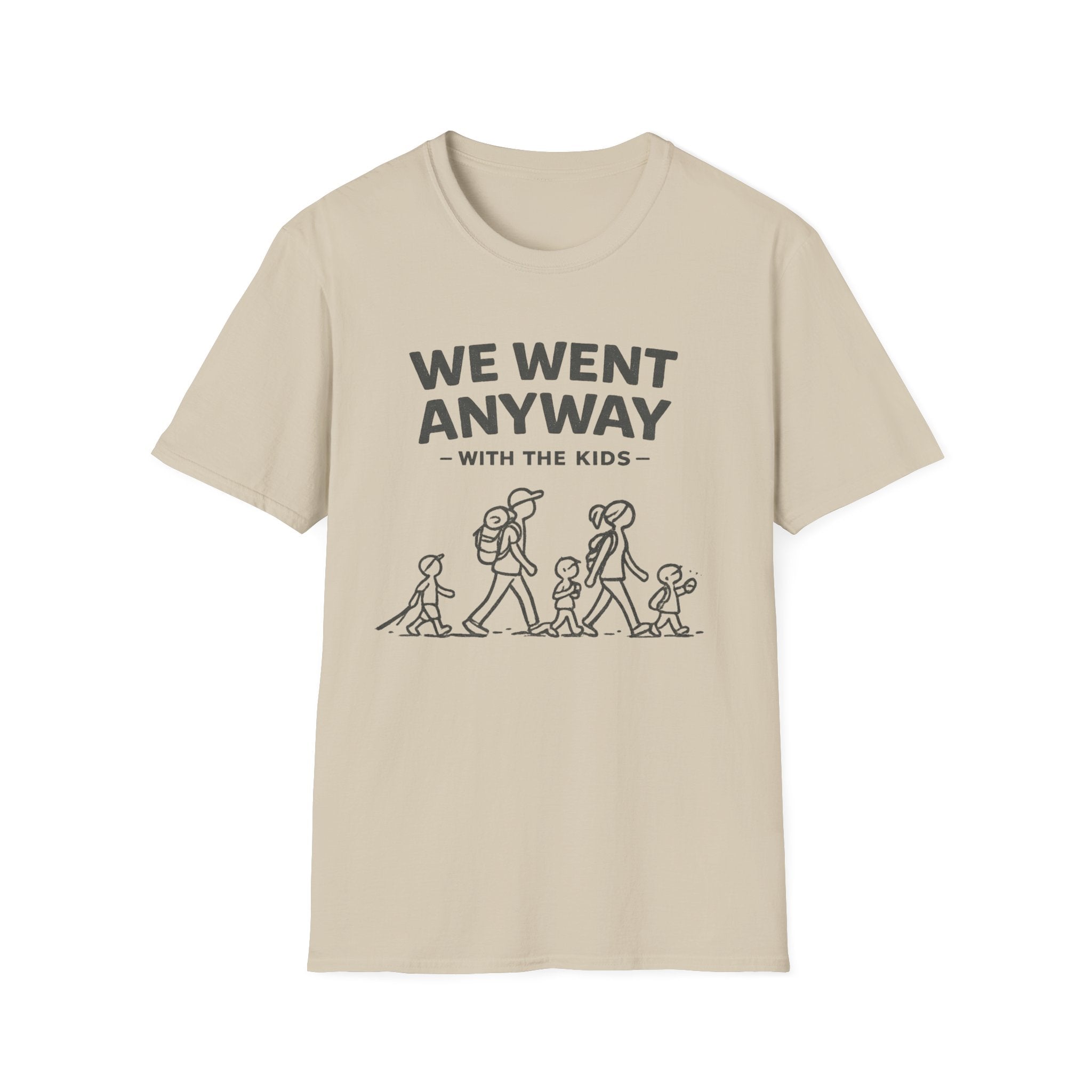 We Went Anyway With The Kids T-Shirt