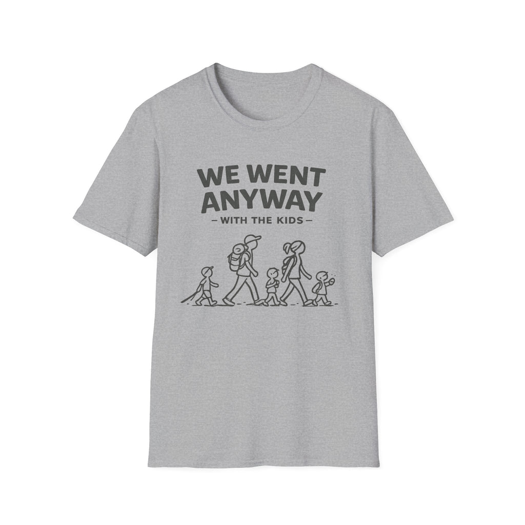 We Went Anyway With The Kids T-Shirt