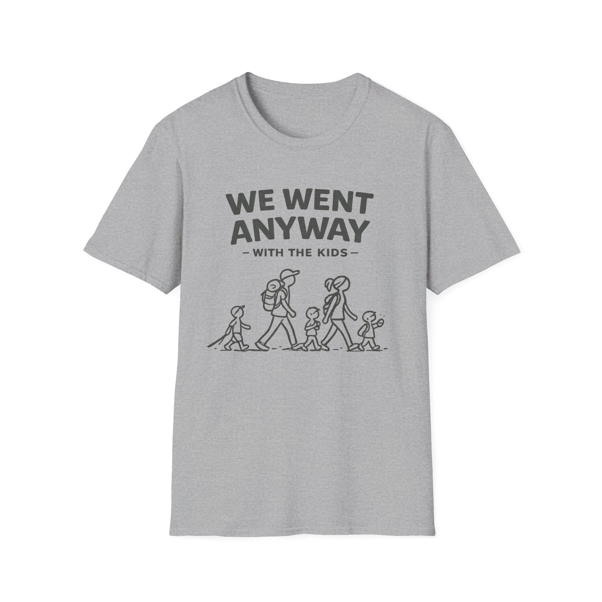We Went Anyway With The Kids T-Shirt