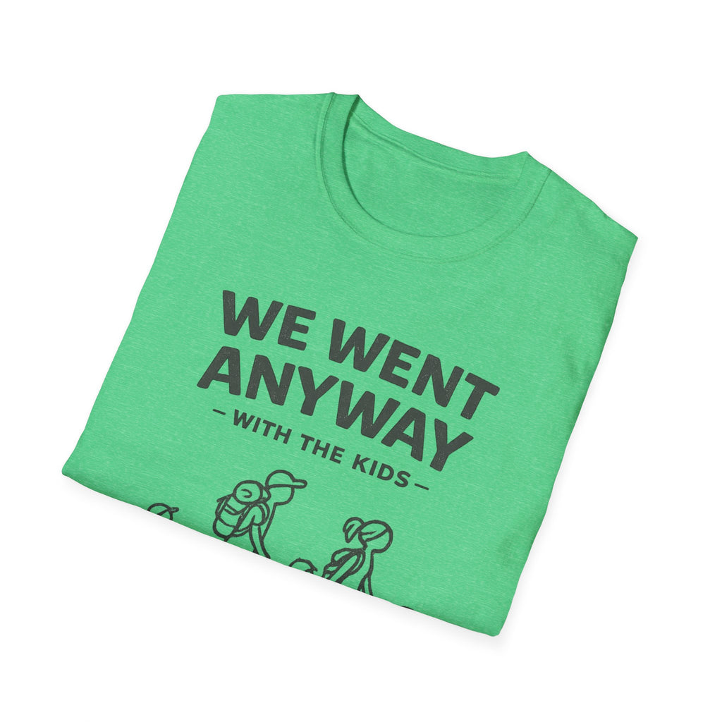 We Went Anyway With The Kids T-Shirt