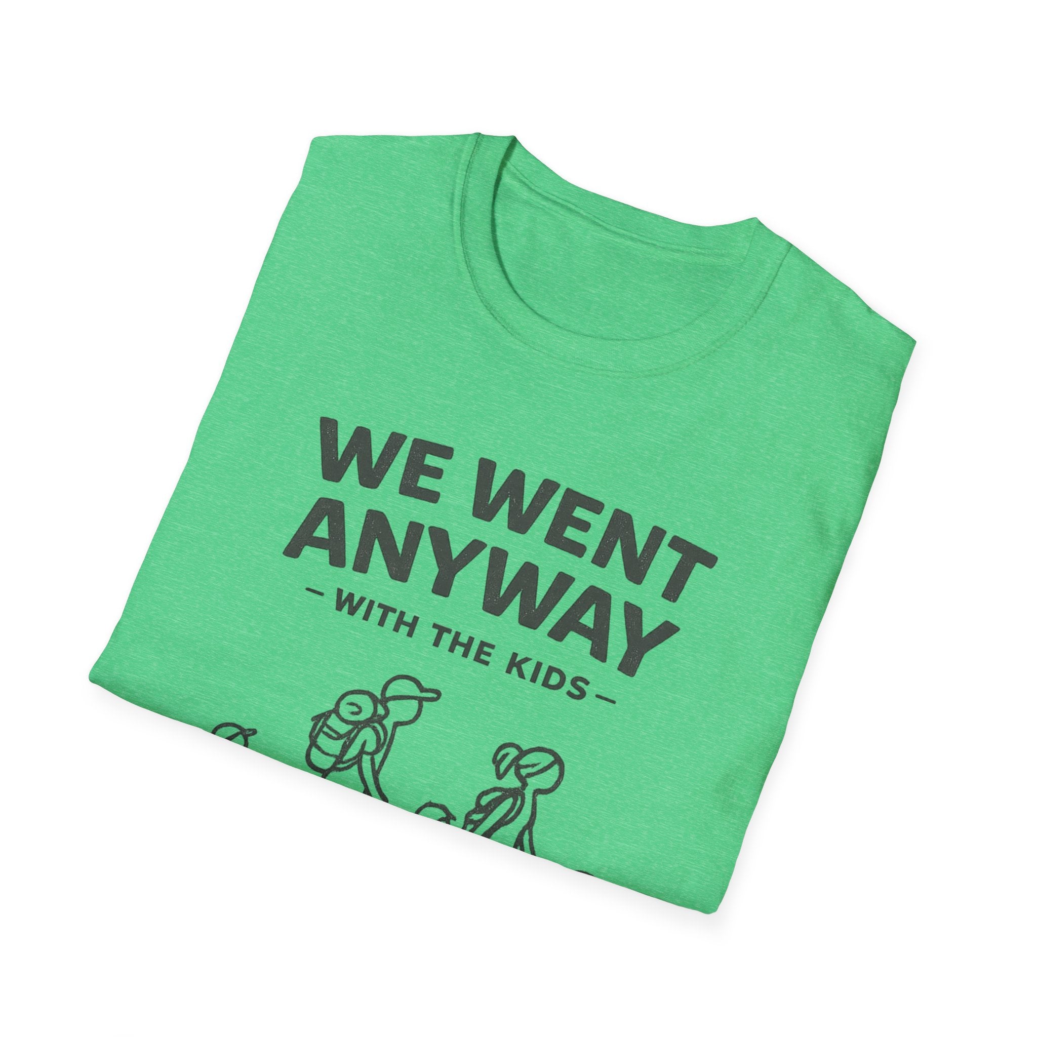 We Went Anyway With The Kids T-Shirt