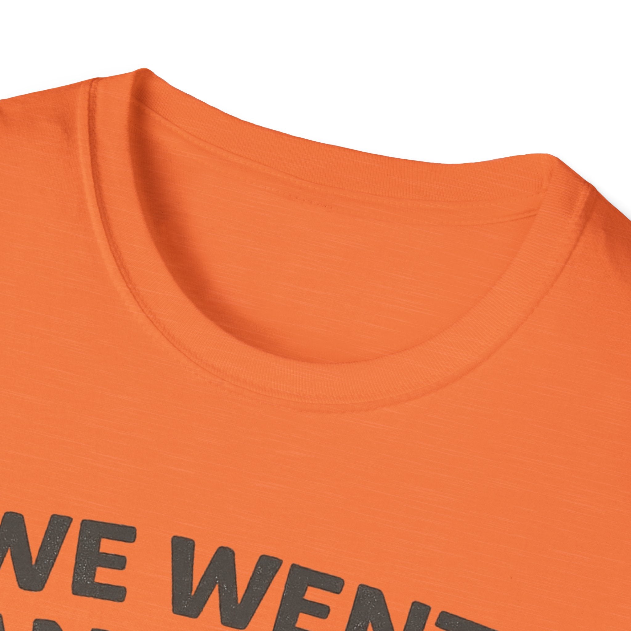 We Went Anyway With The Kids T-Shirt