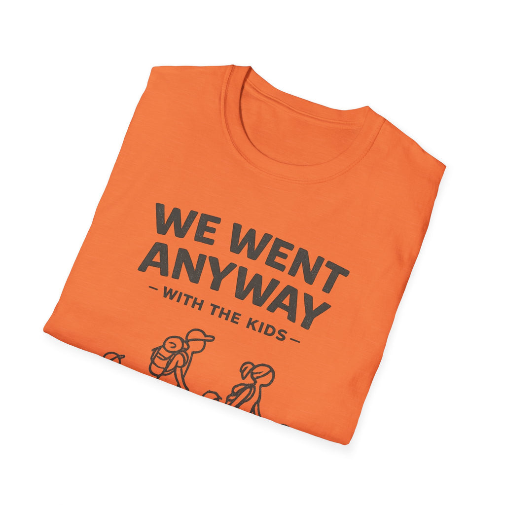 We Went Anyway With The Kids T-Shirt