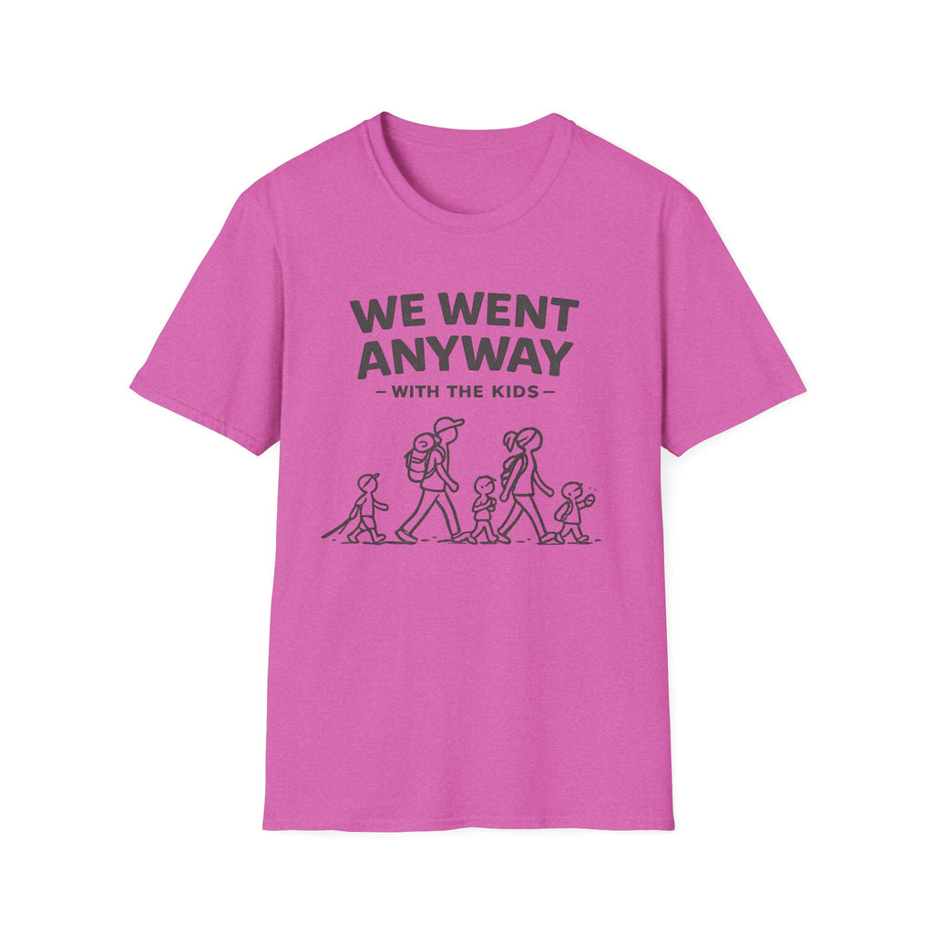 We Went Anyway With The Kids T-Shirt
