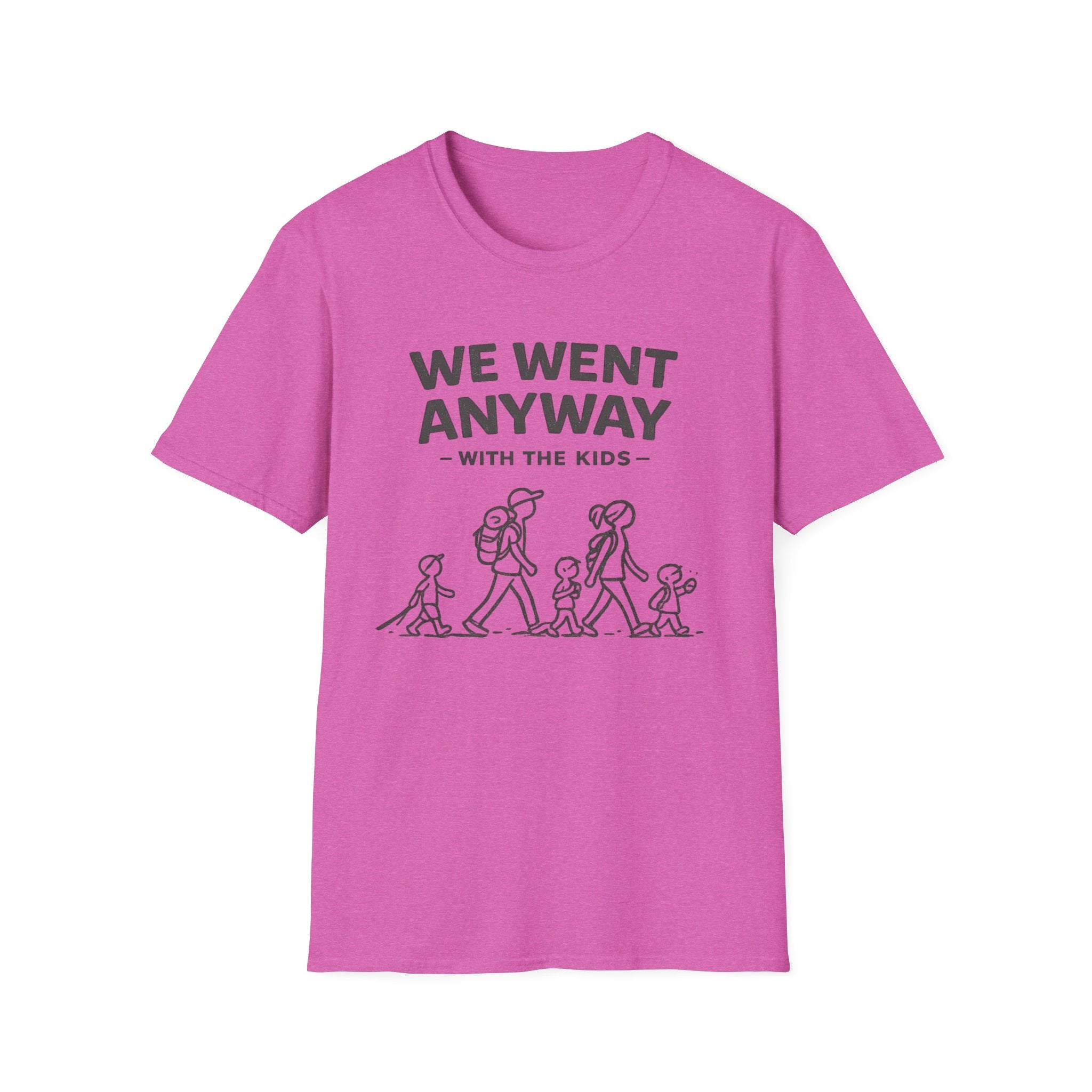 We Went Anyway With The Kids T-Shirt