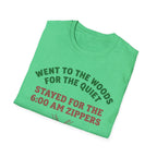 Went to the Woods for the Quiet T-Shirt