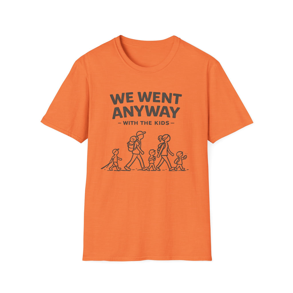 We Went Anyway With The Kids T-Shirt