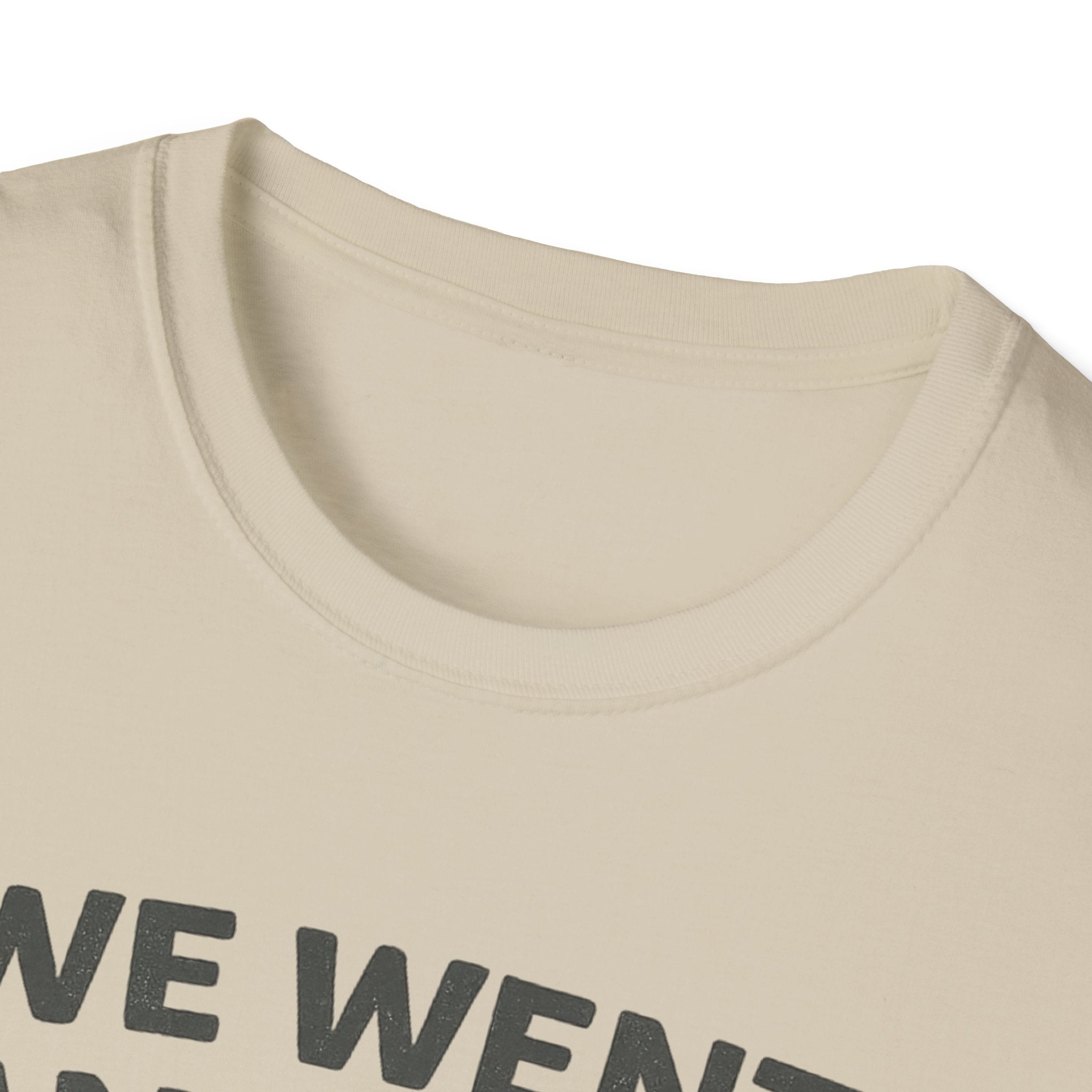 We Went Anyway With The Kids T-Shirt