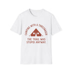 Trail Was Stupid - T-Shirt