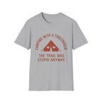 Trail Was Stupid - T-Shirt