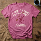 4 Hours to Catch This - T-Shirt