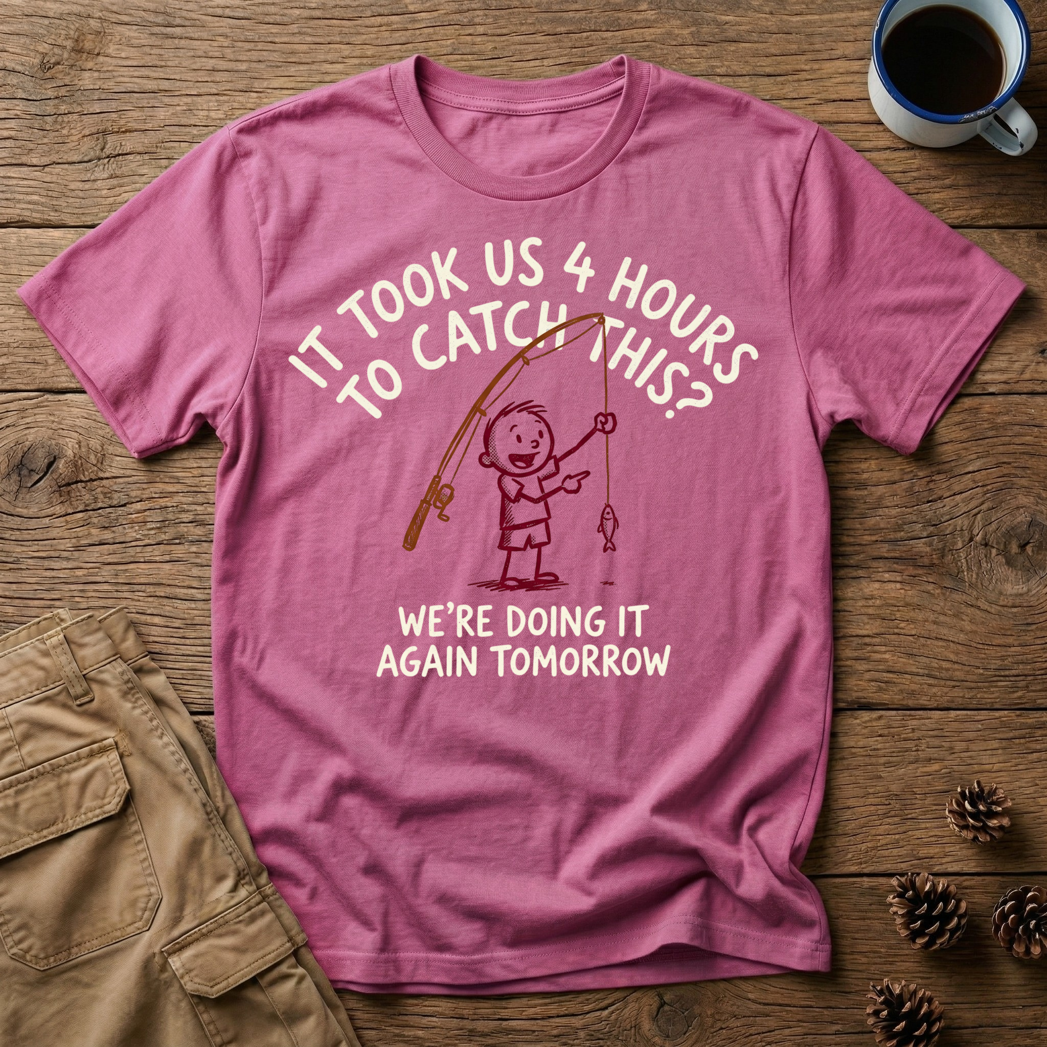 4 Hours to Catch This - T-Shirt
