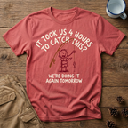 4 Hours to Catch This - T-Shirt