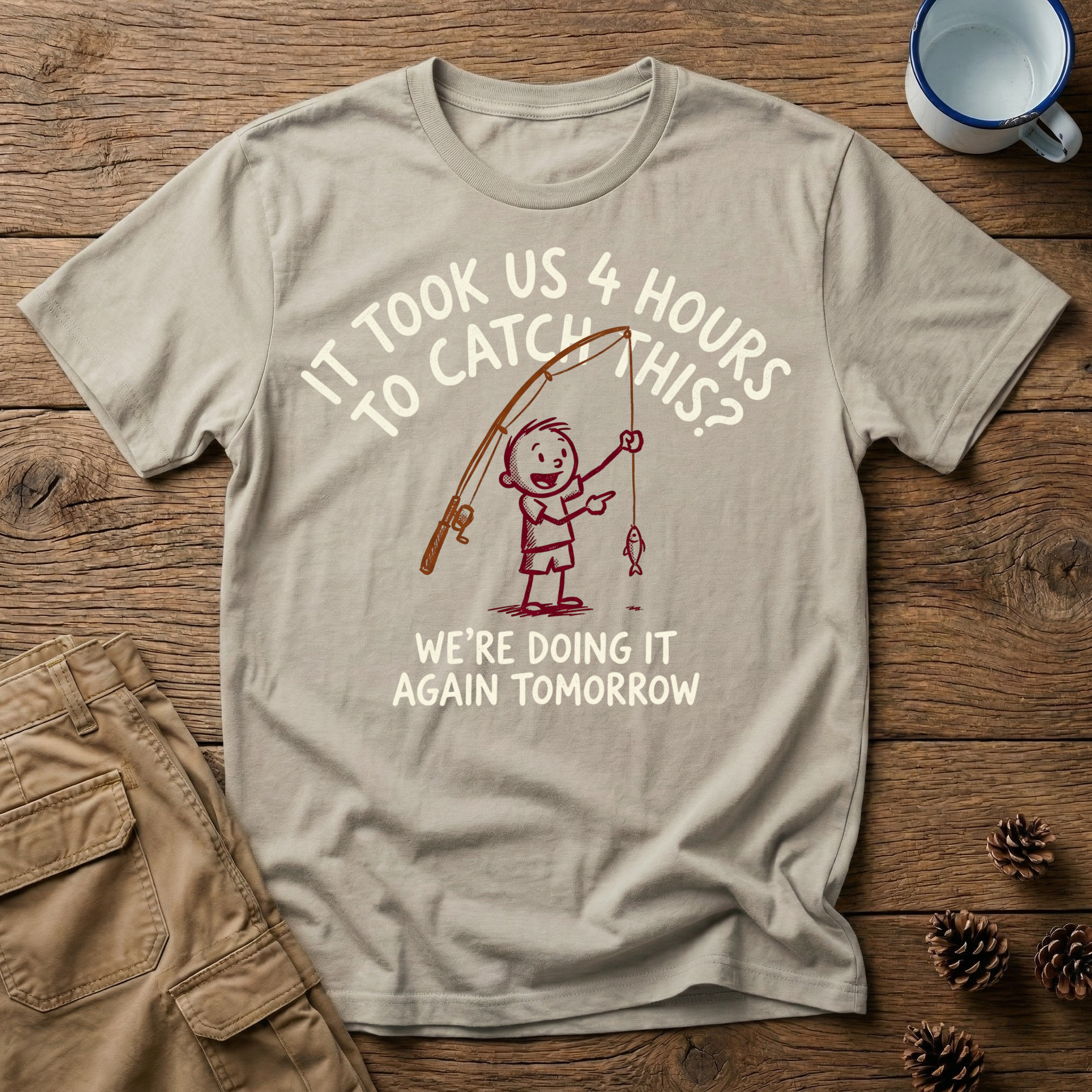 4 Hours to Catch This - T-Shirt