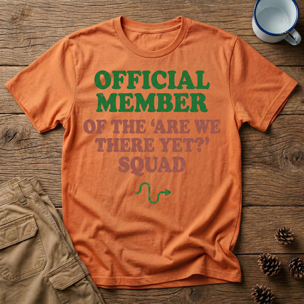 Are We There Yet Squad T-Shirt