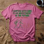 Camping with Kids is an Investment T-Shirt