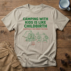 Camping with Kids is like Childbirth T-Shirt