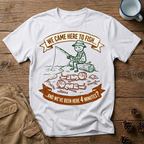 Came Here to Fish - T-Shirt