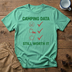 Camping Data Still Worth It T-Shirt