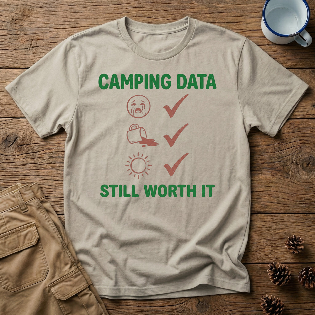 Camping Data Still Worth It T-Shirt