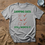 Camping Data Still Worth It T-Shirt