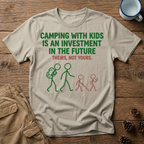 Camping with Kids is an Investment T-Shirt