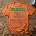 Clean Humans Muddy Legends T-Shirt