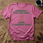 Currently Tired and Muddy T-Shirt