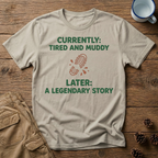 Currently Tired and Muddy T-Shirt