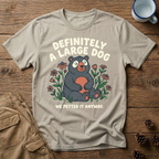 Definitely a Large Dog - T-Shirt