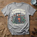Definitely a Large Dog - T-Shirt