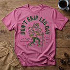 Don't Skip Leg Day - T-Shirt