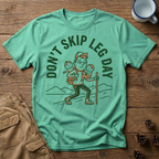 Don't Skip Leg Day - T-Shirt