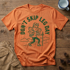 Don't Skip Leg Day - T-Shirt