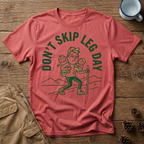 Don't Skip Leg Day - T-Shirt