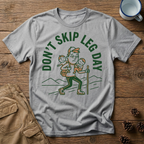 Don't Skip Leg Day - T-Shirt