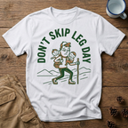 Don't Skip Leg Day - T-Shirt
