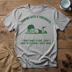 I Don't Want - T-Shirt
