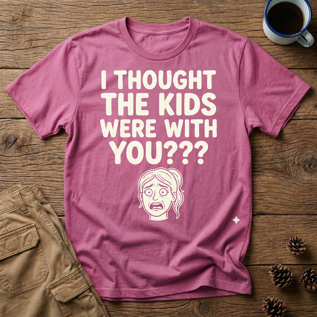 I Thought the Kids Were With You (Female) T-Shirt