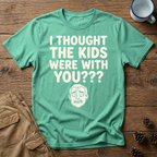 I Thought the Kids Were With You (Male) T-Shirt