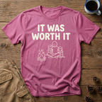 It Was Worth It T-Shirt