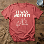It Was Worth It T-Shirt
