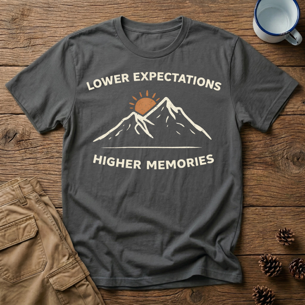 Lower Expectations Higher Memories T-Shirt
