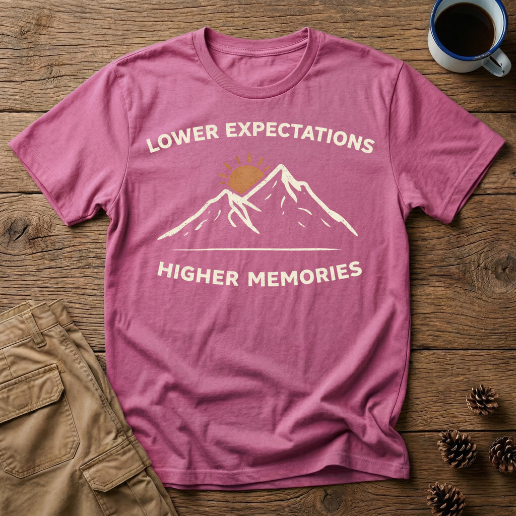 Lower Expectations Higher Memories T-Shirt