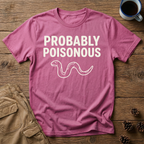Probably Poisonous - T-Shirt