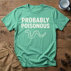 Probably Poisonous - T-Shirt