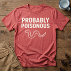 Probably Poisonous - T-Shirt