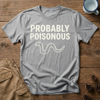 Probably Poisonous - T-Shirt