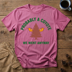 Probably a Coyote - T-Shirt
