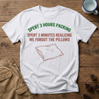 Spent 3 Hours Packing T-Shirt
